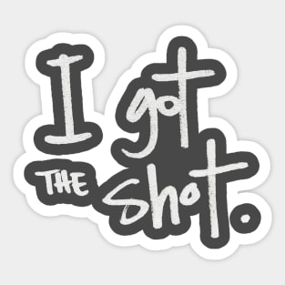 I got the shot Sticker